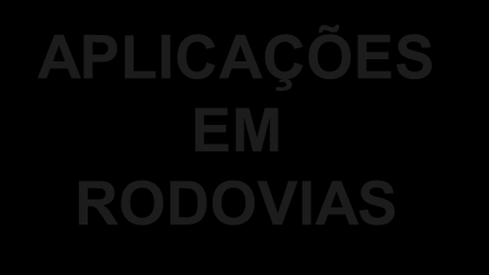 APLICAÇÕES EM RODOVIAS RELATÓRIO FOTOGRÁFICO CADASTRO DE SINALIZAÇÃO APLICAÇÕES EM RODOVIAS CADASTRO DE MOBILIÁRIO