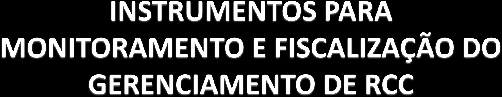 Cadastramento e Licenciamento Ambiental das empresas de transporte de resíduos da construção civil Licenciamento Ambiental das áreas/empresas de destinação de