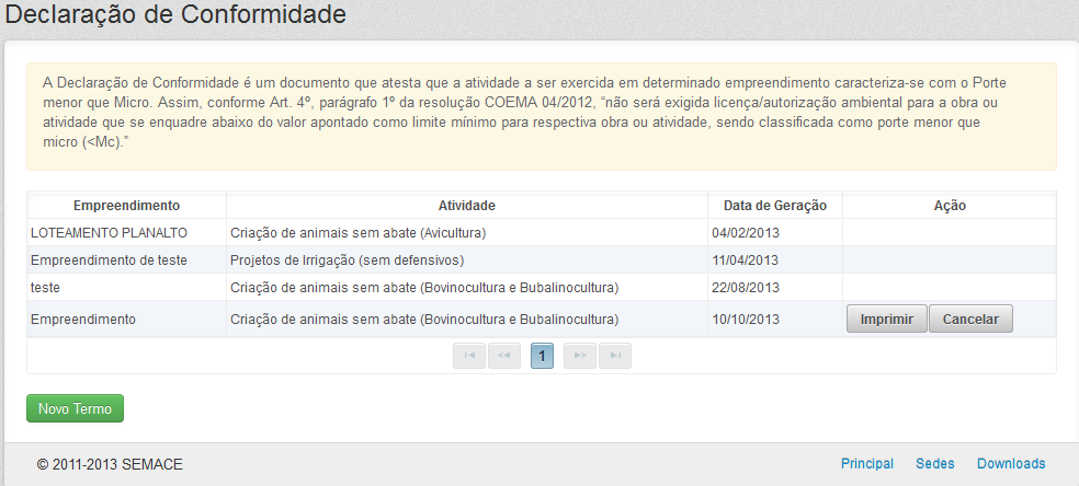 26 A Declaração de Conformidade é um documento que beneficia o empreendedor ao se licenciar, dependendo do porte da empresa, ou da atividade a ser licenciada o usuário deverá criar uma