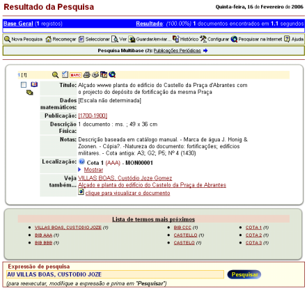 APRESENTAÇÃO DE RESULTADOS Após a execução de uma pesquisa, a partir de um dos formulários disponíveis ou a partir de um hiperlink indicado num registo, o resultado da pesquisa é apresentado numa