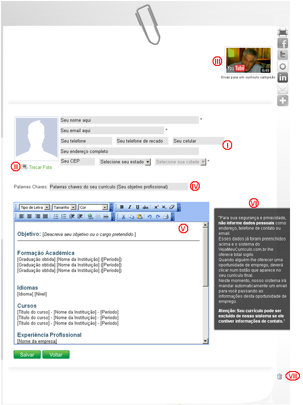 Edição do Currículo Ao escolher um modelo, o aluno deverá informar seus dados de contato e editar seu currículo, conforme imagem abaixo, onde o usuário poderá: I. Informar seus dados de contato; II.