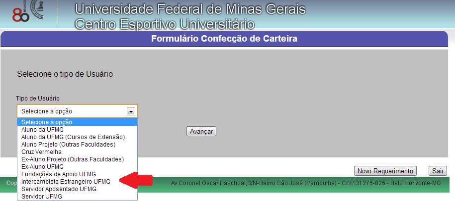 Em Tipo de Usuário você deverá escolher Intercambista Estrangeiro UFMG e preencher o formulário; No campo referente a RG você deverá colocar o número do seu passaporte.