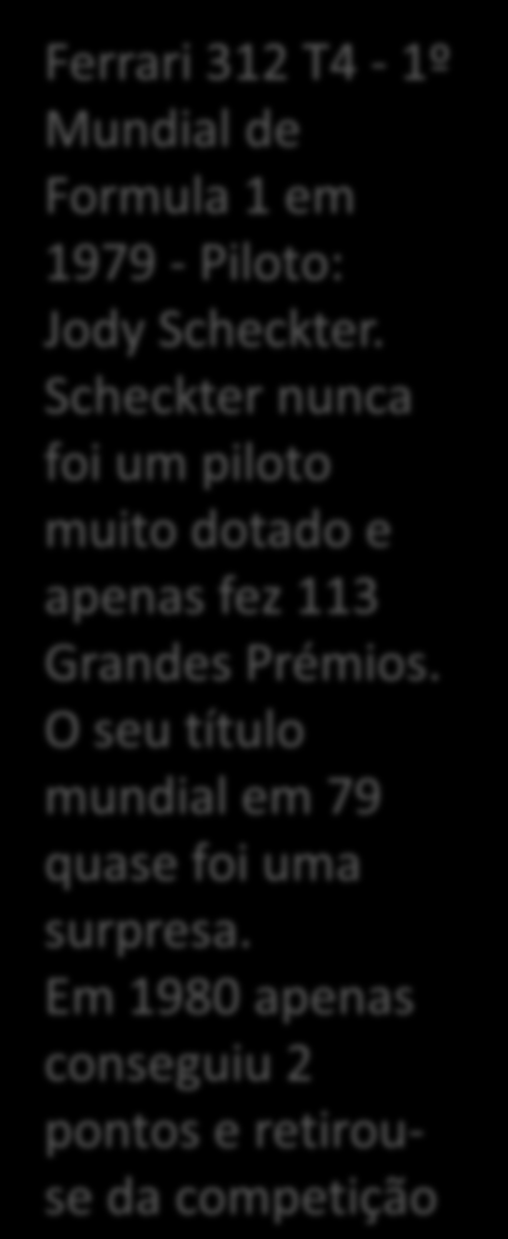 Ferrari 312 T4-1º Mundial de Formula 1 em 1979 - Piloto: Jody