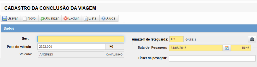 2.1.2 Modelo da Tela Campo SEV Peso do veículo Veículo Armazém de Retaguarda Data de pesagem Ticket da pesagem Descrição Número da SEV do veículo em questão Peso do veículo na balança do armazém de