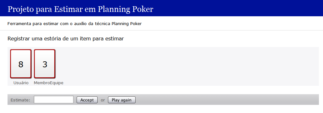 Nesta ferramenta, o usuário possui a sua disposição um baralho e pode selecionar uma das cartas dela. Cada uma corresponde a um valor diferente de estimativa para a estória.