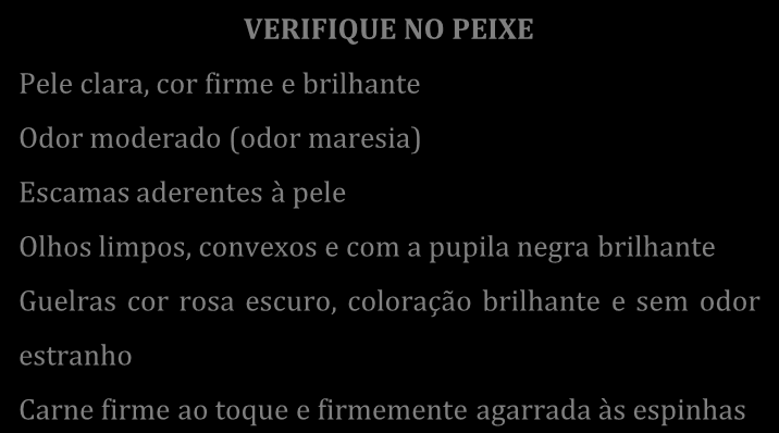 COMO ESCOLHER PRODUTOS FRESCOS Os ALIMENTOS FRESCOS, mesmo sendo alvo de alum tipo de processamento, têm um tempo de vida útil curto, sendo considerados perecíveis.