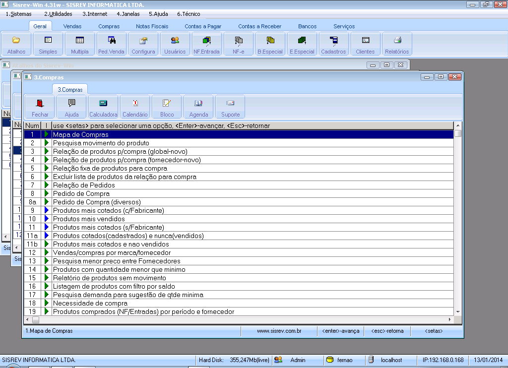 Compras Mapa de compras Pedidos de compra Relação de produtos para compra Relação fixa de produtos para compra Vendas Registra cotações de vendas Gera pedidos de venda pela cotação Gera pedidos de