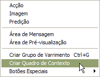 Capítulo 17 Trabalhar com Quadros de Contexto Criar um Quadro de Contexto Para criar um quadro de Contexto, irá criar os botões que o compõem no quadro principal.