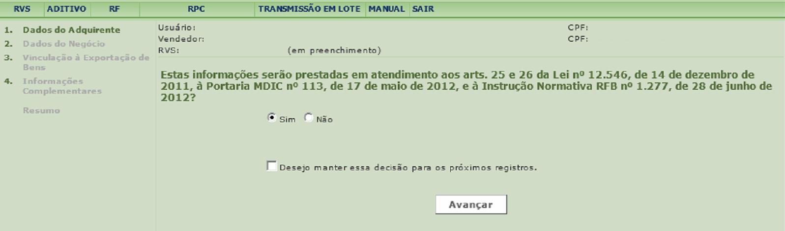 O usuário deve indicar que as informações objeto de registro serão prestadas em atendimento aos arts. 25 e 26 da Lei n o 12.