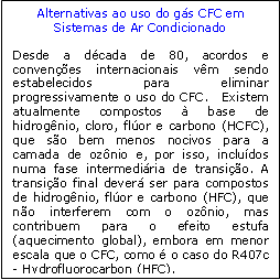 Caso a unidade de controle perceber a necessidade de resfriamento do ar, é acionado o refrigerador, que consiste de um módulo de lâminas finas e paralelas envolvendo a serpentina do fluido