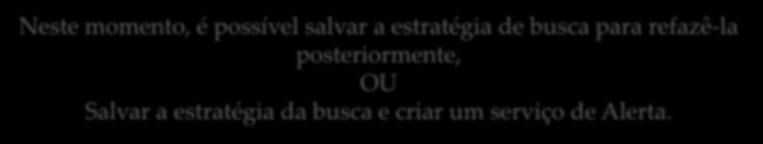 Neste momento, é possível salvar a estratégia de busca para refazê-la