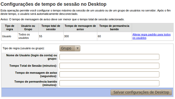 13.2 Colaboração 13.2.1 Tempo de sessão no desktop Esta operação permite você configurar o tempo máximo da sessão de um usuário ou de um grupo de usuários no servidor.