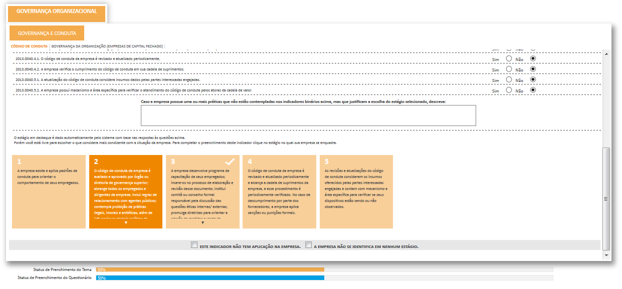 Sistema on-line Respondendo os Indicadores selecionados A partir das respostas das binárias, o sistema vai indicar qual o estágio sua empresa se enquadra.