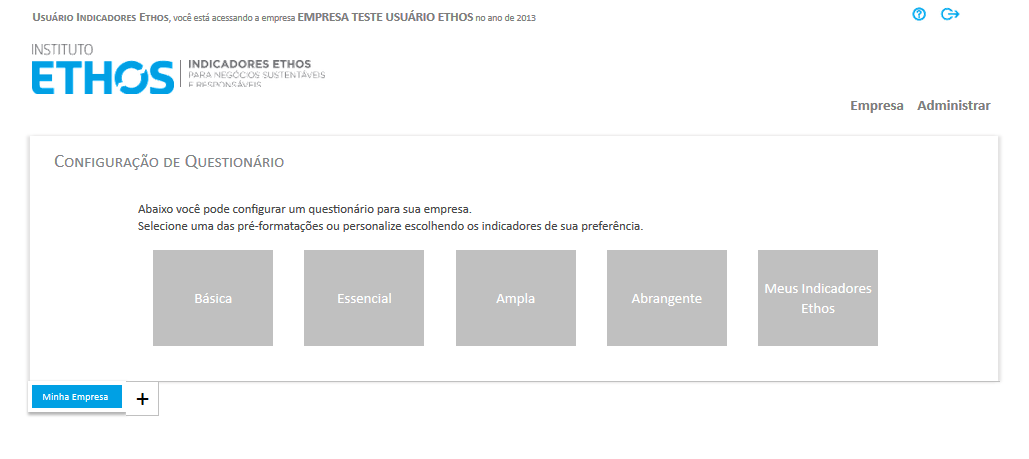 Sistema on-line Configurando o questionário Configurar um questionário para a sua empresa responder O questionário dos Indicadores Ethos possui 47 indicadores, que podem ser aplicados de forma