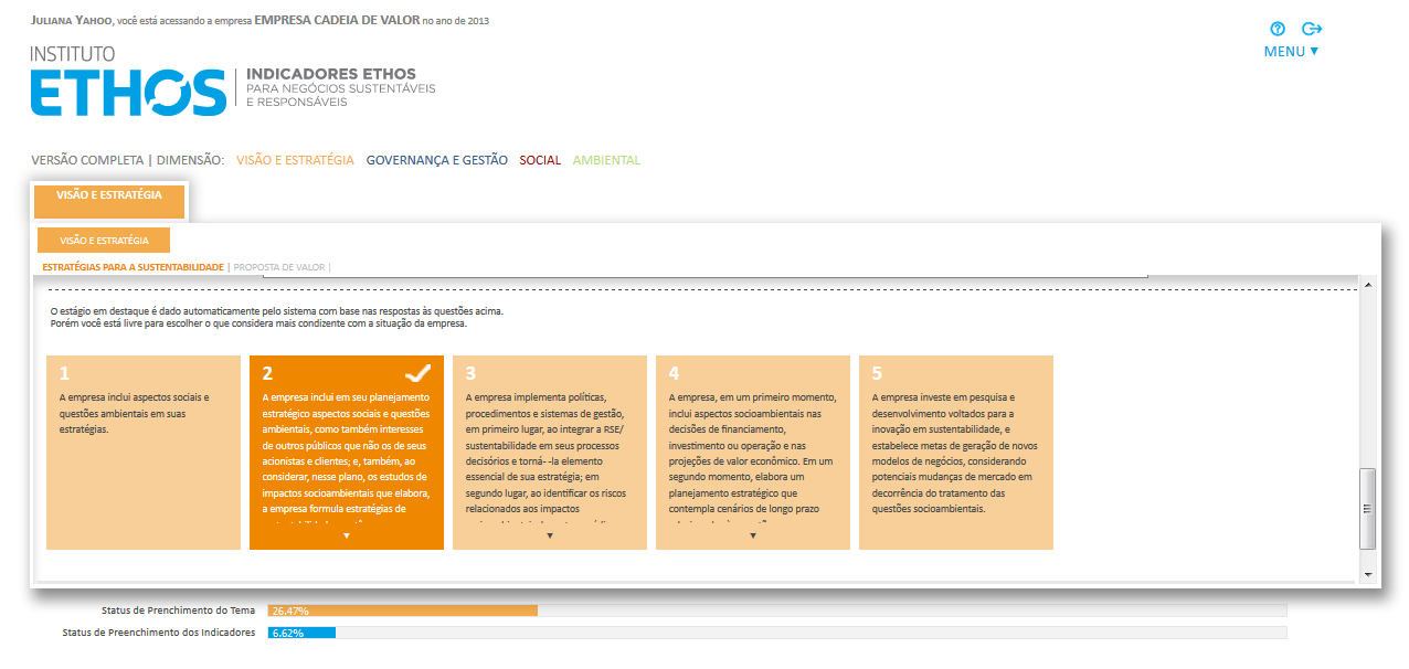 Sistema on-line Respondendo os Indicadores selecionados Depois de responder a todas as questões binárias, responda a questão de profundidade clicando no estágio no qual a sua empresa se enquadra.