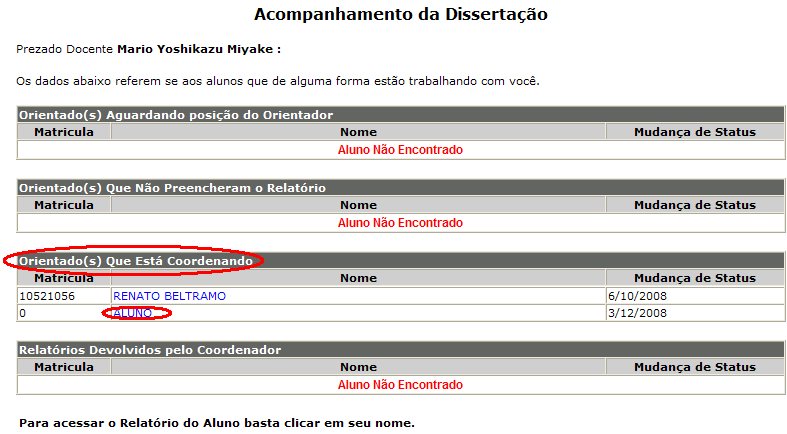 13 Operação Coordenador O Coordenador pode ou não ser um orientador. Neste caso, a sua tela apresentará também recursos que permitem-no fazer o papel de Coordenador.