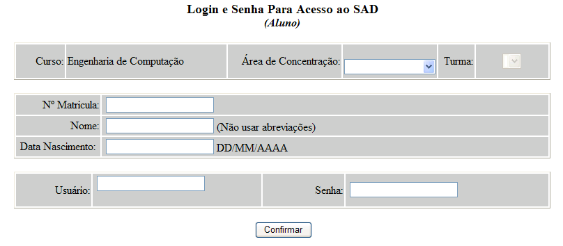 5 Se este for seu primeiro acesso, você deverá cadastrar um usuário e uma senha.