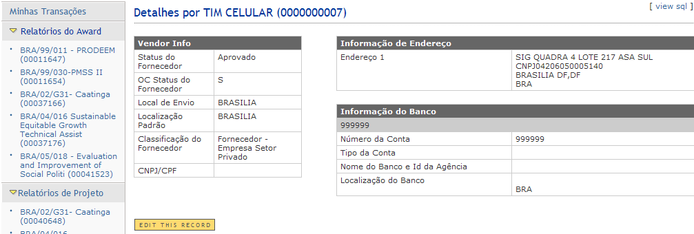 Coluna Identificação do Fornecedor CNPJ/CPF Nome do Fornecedor Ação Descrição É o número de registro do fornecedor no ATLAS (ID do Fornecedor) Números de CNPJ ou CPF.