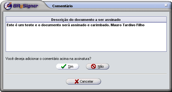 Figura 9: Mensagem de erro 3 Assinatura com Carimbo de Tempo Ao tentar colocar um carimbo de tempo em um arquivo assinado, ou tentar assinar colocando um carimbo de tempo, será necessário a escolha