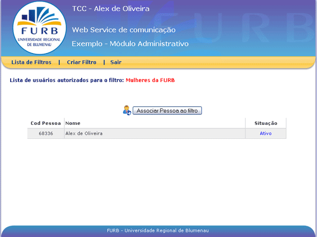 59 Como este filtro acabou de ser criado esta lista ainda está vazia. É necessário então, atribuir individualmente permissões de acesso ao filtro para cada usuário.