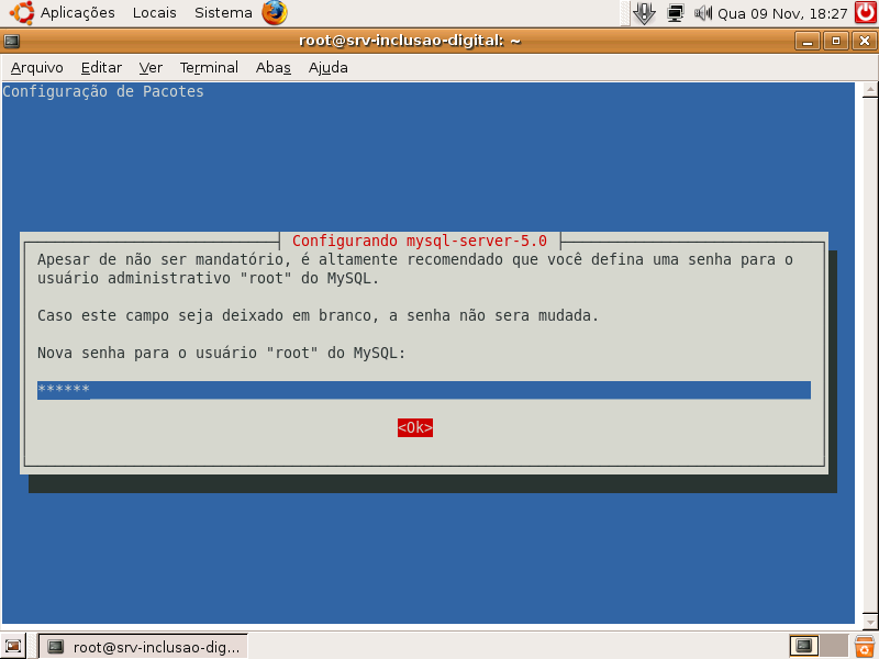 Durante a instalação será feito um questionamento sobre a senha do administrador do banco de dados do mysql-server. Defina uma senha por motivo de segurança.