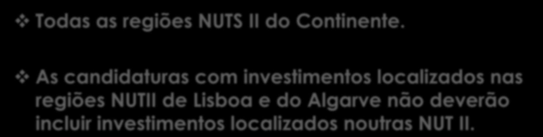 Aviso nº 06/SI/2010 Apresentação de Candidatura: 15 de Novembro de 2010 a 31 de Janeiro de 2011 Todas as regiões NUTS II do Continente.