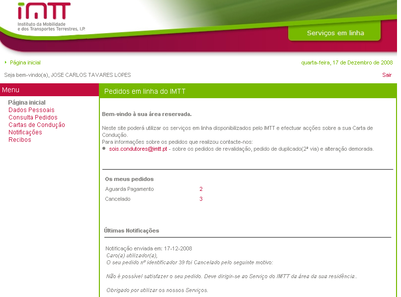 Esta área permite ao utilizador: Formular pedidos; Consultar o estado dos pedidos realizados; Receber as várias notificações que o IMTT lhe envia; Imprimir a Carta com o