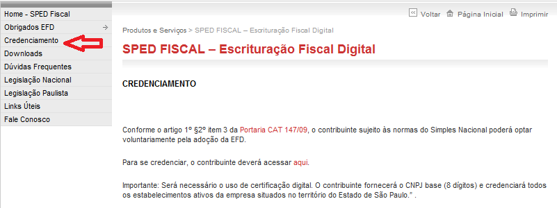 Como ocorre o Credenciamento no SPED RPA: Automático Simples Nacional: Voluntário: Opção retratável Pode se descredenciar a) será retratável, podendo o contribuinte protocolar pedido de