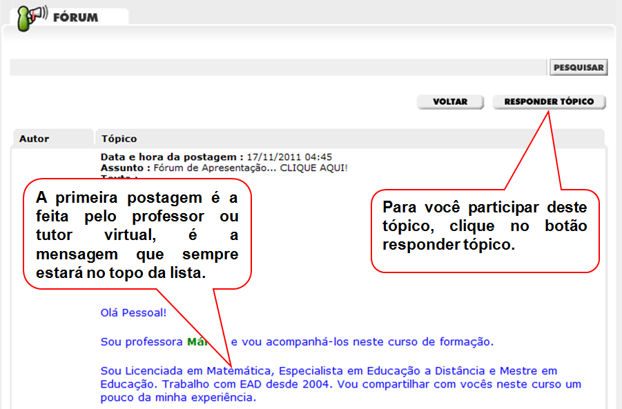 A letra L ao lado do envelope significa que o fórum não é moderado, ou seja, o participante quando postar uma mensagem automaticamente ela passa a ser visível para todos no fórum.