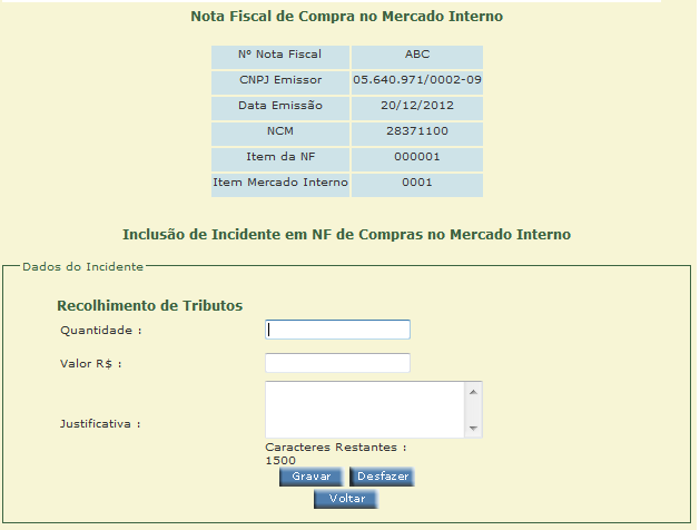 6. Baixa de Ato Concessório c) por meio da opção 3 do menu (opção 2, no caso de AC Intermediário), consultar as notas fiscais do mercado interno e informações relacionadas: nota fiscal, item da NF,