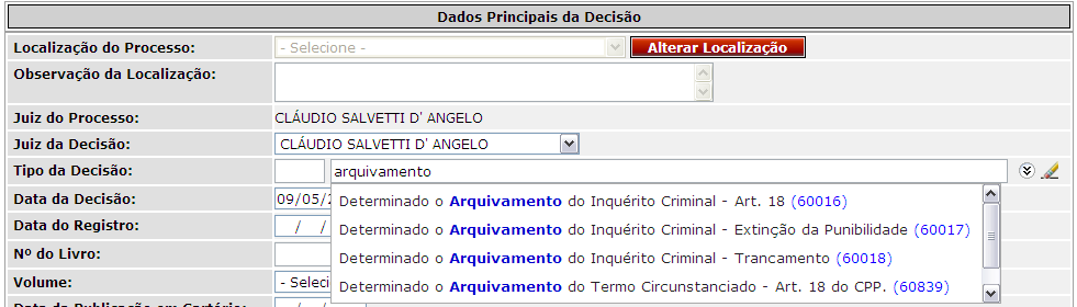 4. ALTERAÇÕES NAS FUNCIONALIDADES Algumas funcionalidades sofreram alterações no cadastro conforme segue: 4.1 ARQUIVAMENTO A decisão de Arquivamento passa a denominar-se Homologado o Arquivamento.