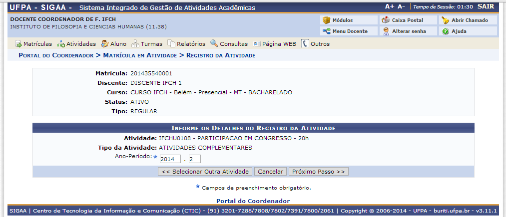 Passo 3 Após selecionar o discente a matricular busque a atividade. Se você souber o nome da atividade escreva no campo "Atividade" e marque o quadradinho do lado esquerdo.