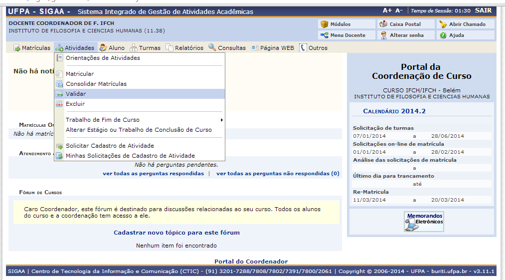 VALIDAR ATIVIDADE Passo 1 Validar é utilizado para informar ao sistema que uma atividade exigida pelo curso foi realizada pelo aluno sem a necessidade de manter o aluno matriculado por um tempo.