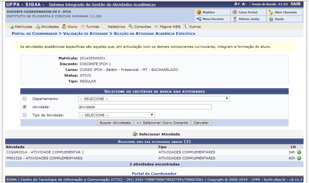 Passo 3 Selecione o aluno na setinha verde no lado direito da tela. Busque a atividade que se quer validar inserindo o nome da atividade no campo "Atividade".