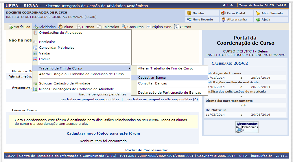 CADASTRAR BANCA DE TCC Passo 1 Para cadastrar uma banca de TCC o aluno deve estar matriculado em uma atividade do tipo