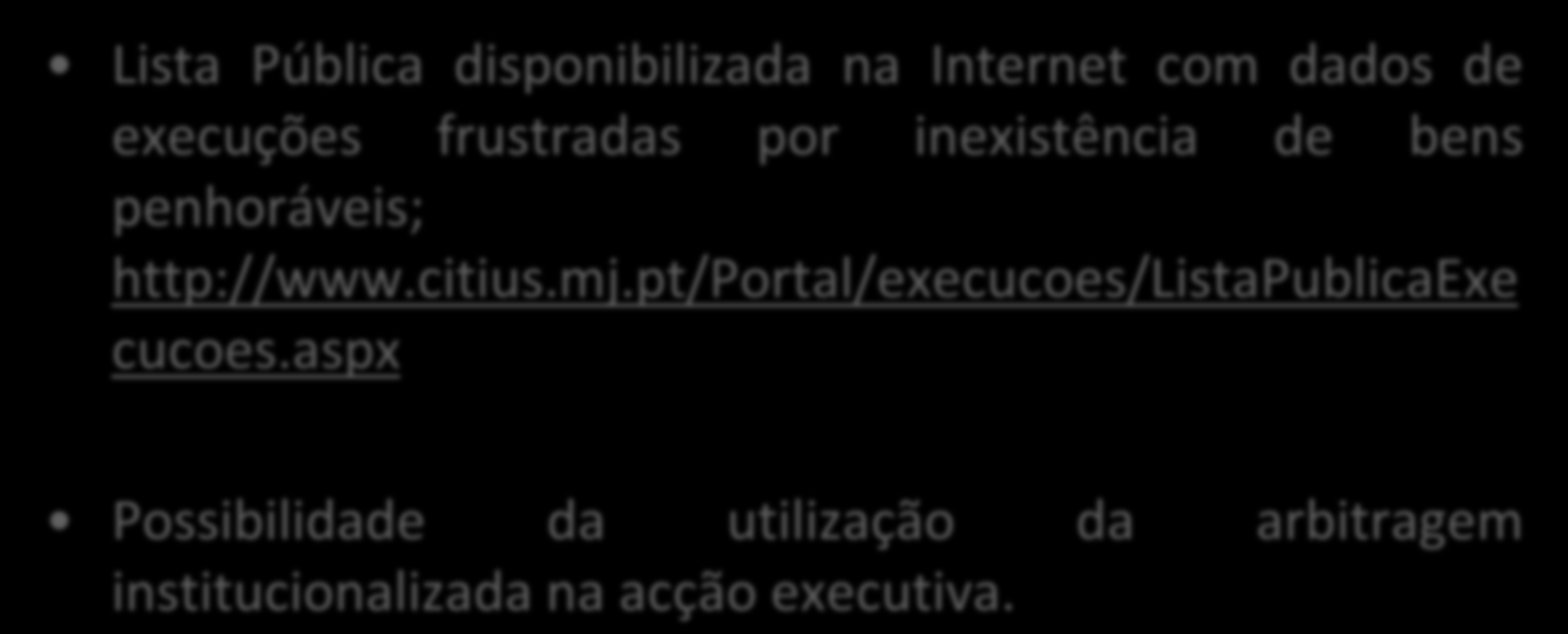 ALTERAÇÕES À ACÇÃO EXECUTIVA Decreto Lei nº 226/2008, de 20 de Novembro Lista Pública disponibilizada na Internet com dados de execuções frustradas por inexistência de