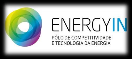 Pólo de Competitividade e Tecnologia da Energia O EnergyIN pretendeu dinamizar o Cluster de Energia nacional, estimulando a colaboração entre os seus Associados e outras empresas e entidades, visando