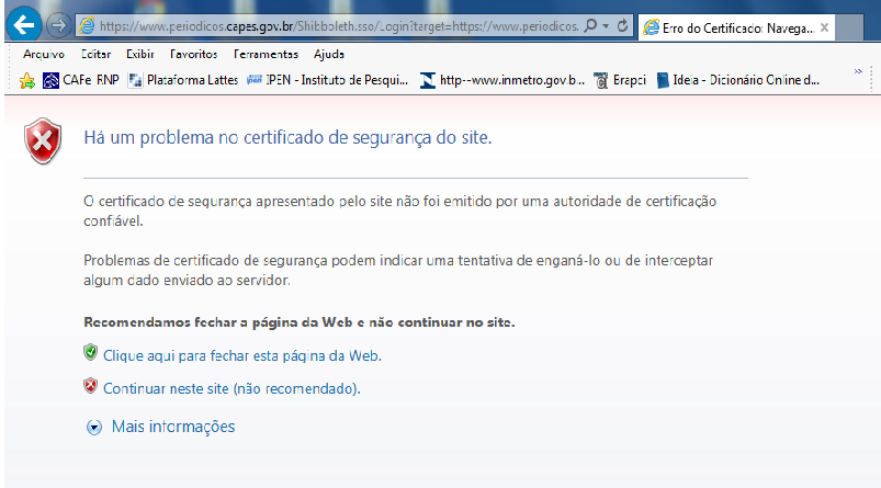 DEVE APARECER UMA TELA DE CERTIFICAÇÃO; CLIQUE EM CONTINUAR NESTE SITE ( NÃO