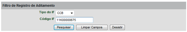 Registros Campos passíveis de aditamento da CCB/CCE/NCE Adicional Tela Filtro Registro de Aditamento de Características Após informar o tipo e o código do ativo, objeto de aditamento, é necessário