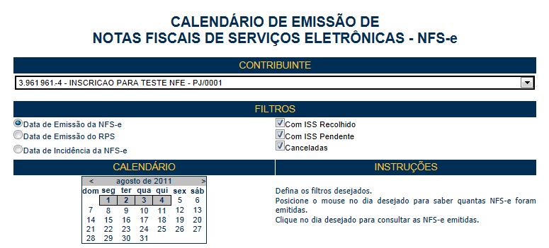 Nota Fiscal de Serviços Eletrônica NFS-e Versão do Manual: 5.7 pág. 116 11. Calendário de Emissão Neste item, a empresa poderá visualizar todas as datas em que foram emitidas NFS-e ou RPS.