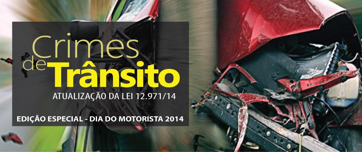 ARTIGO: Legislação de Crimes de Trânsito no Brasil atualizada pela Lei 12.971/14 AUTOR: Rodrigo Ramalho, especialista em Comportamento humano e Segurança Viária.