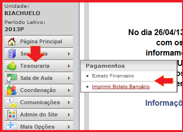 9.2. PAGAMENTO DE MENSALIDADES Para pagamento das mensalidades, é necessário que o aluno imprima os boletos de cobrança. Para tal, entre no Sistema Acadêmico, Escola 1, e clique em Tesouraria.