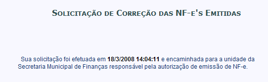 Nota Fiscal de Serviços Eletrônica NFS-e Versão do Manual: 5.2 pág. 155 Figura 17.5 A solicitação será processada automaticamente, e no dia seguinte as NFS-e já emitidas serão alteradas.