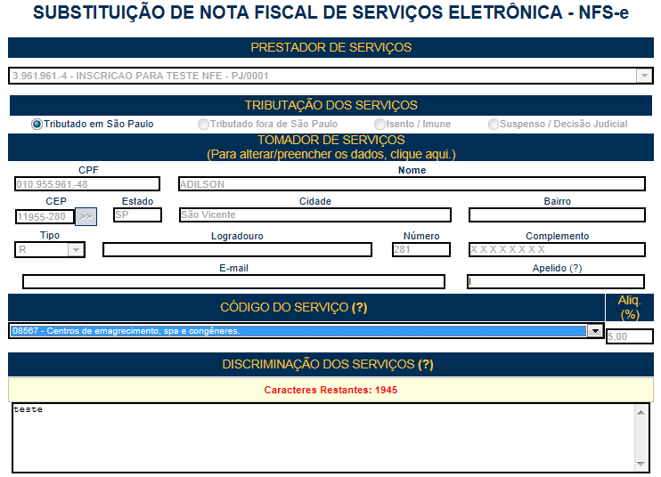 Nota Fiscal de Serviços Eletrônica NFS-e Versão do Manual: 5.2 pág. 71 Selecione a opção correta de Tributação dos Serviços O tomador do serviço da nota original será apresentado.