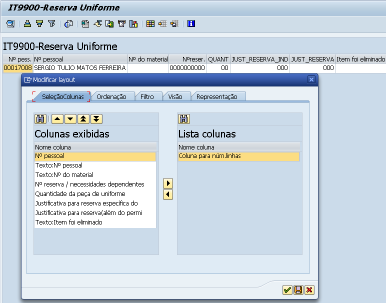 Visualização do Relatório Reserva Uniforme Clicar em modificar layout para selecionar as colunas que deseja visualizar no