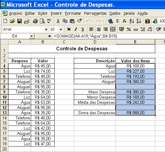 53 Exercícios 4 1) Digite a planilha acima 2) Salve como: Controle de Despesas 3) Valor dos itens: função Somase.