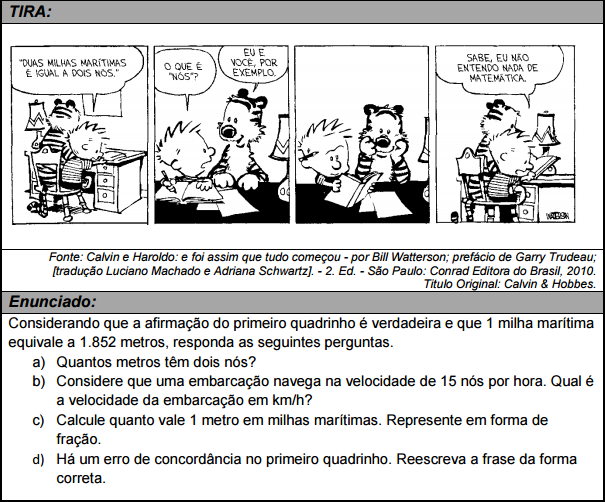 2ª ETAPA: ELABORAÇÃO DE QUESTÕES A PARTIR DE HISTÓRIAS EM QUADRINHOS SELECIONADAS Tendo como referência o catálogo elaborado na etapa anterior (além de tirinhas de outras HQ s) foram produzidas 38