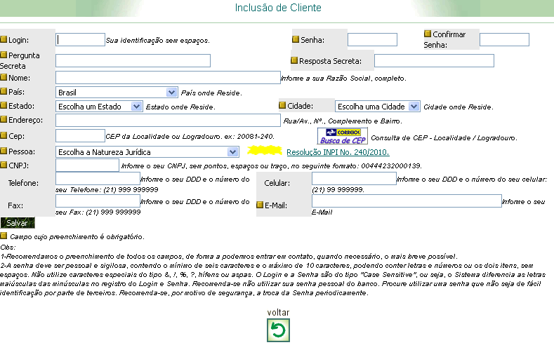 22 Procedendo dessa forma, o usuário será direcionado à área de cadastro, tal como exposto na imagem abaixo: A senha deve conter o mínimo de 6 (seis) e o máximo de 10 (dez) caracteres, podendo conter