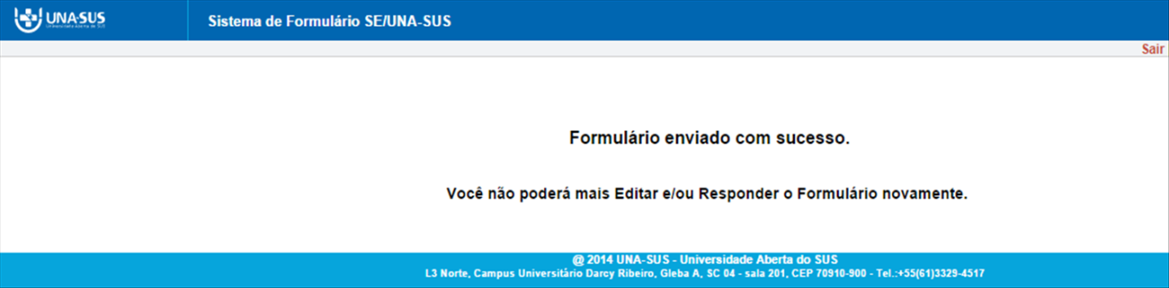 Ao enviar o formulário será apresentada a mensagem Formulário enviado com sucesso ; caso precise complementar ou corrigir alguma informação, deverá solicitar a reabertura do formulário via Suporte