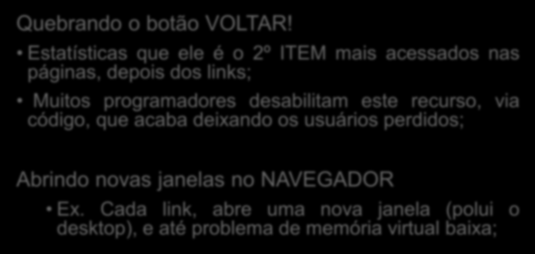 Problemas de Usabilidade que não mudaram Quebrando o botão VOLTAR!